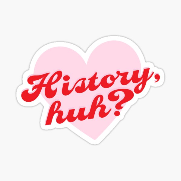History Huh?- Red White and Royal Blue Quote Sticker