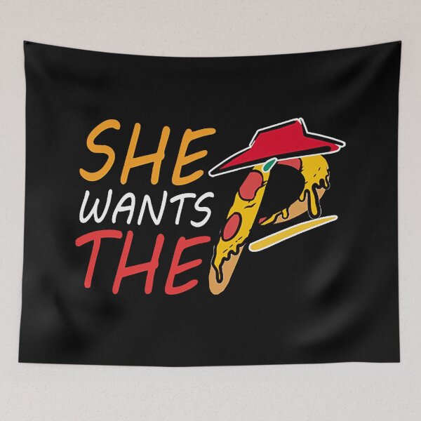 Item preview, She Wants The P - Pizza designed and sold by sontunghaitu.