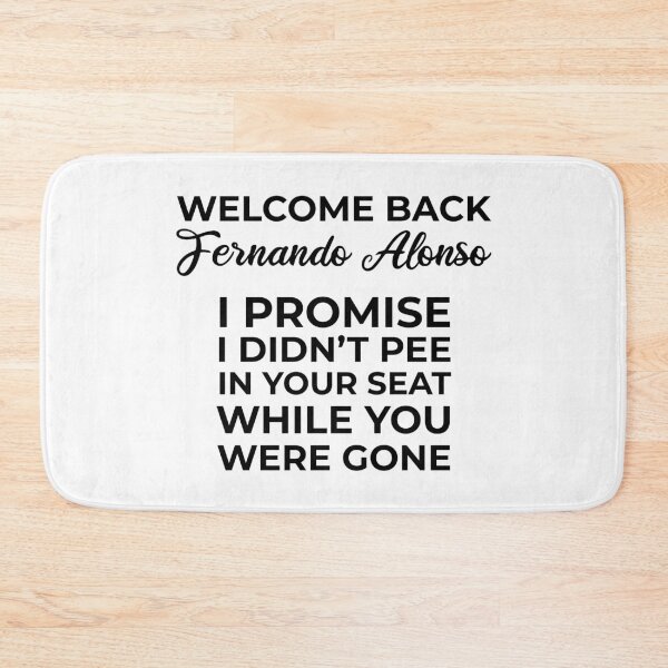 Item preview, Welcome Back Alonso, I didn't pee in your seat! designed and sold by FilipeFerreira.