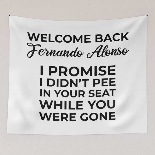 Item preview, Welcome Back Alonso, I didn't pee in your seat! designed and sold by FilipeFerreira.