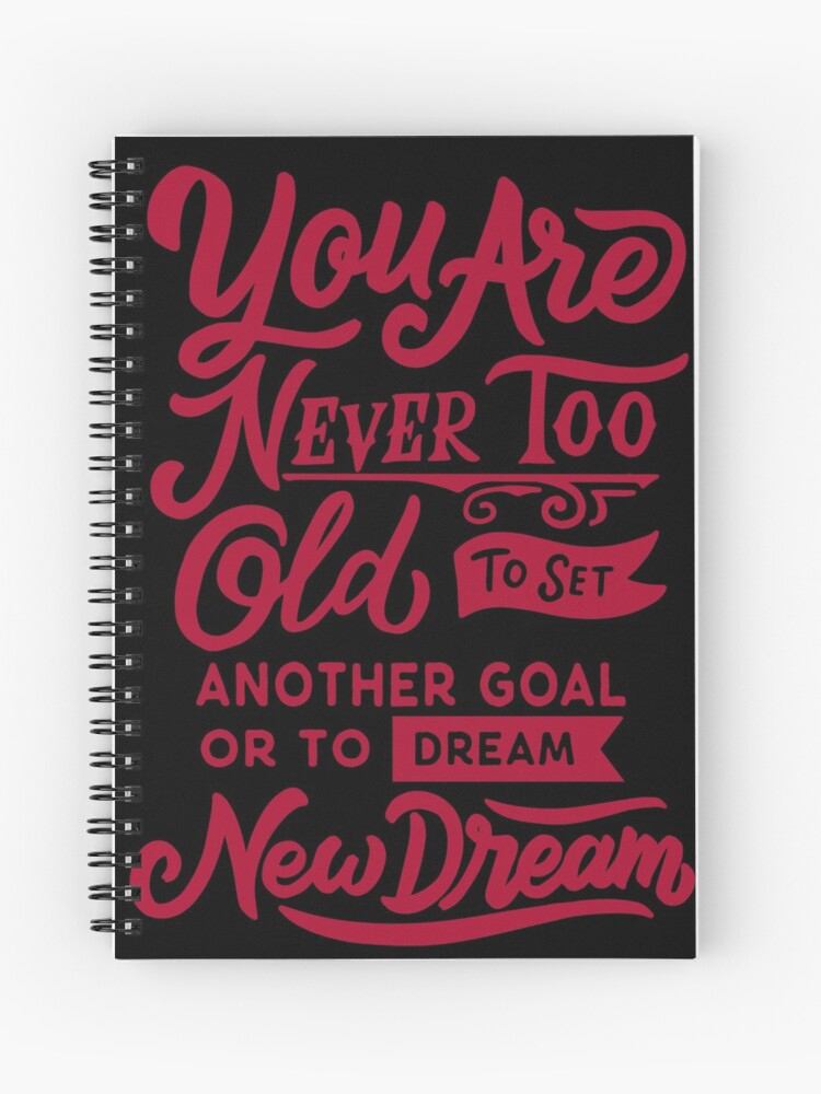 you are never too old to set another goal or to dream new dream 