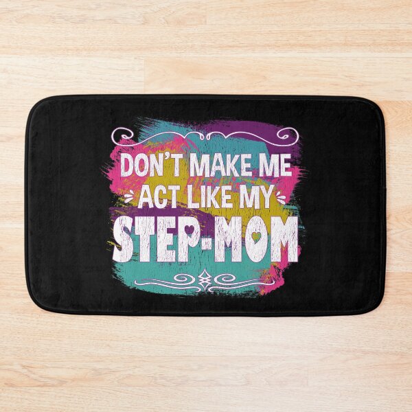Item preview, DON'T MAKE ME ACT LIKE MY STEP-MOM | Funny Step-Mom Design designed and sold by passion4merch.