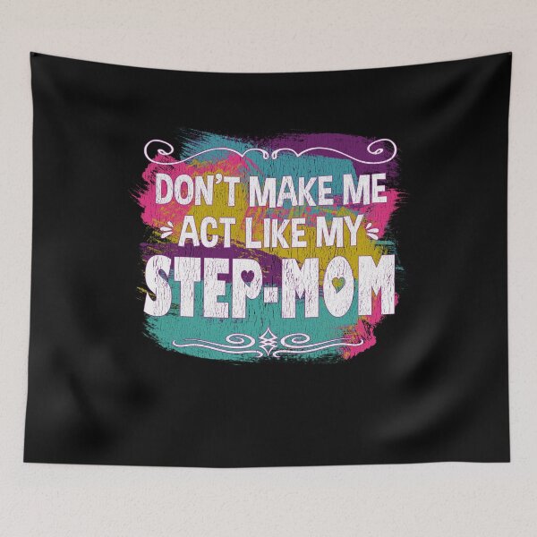 Item preview, DON'T MAKE ME ACT LIKE MY STEP-MOM | Funny Step-Mom Design designed and sold by passion4merch.
