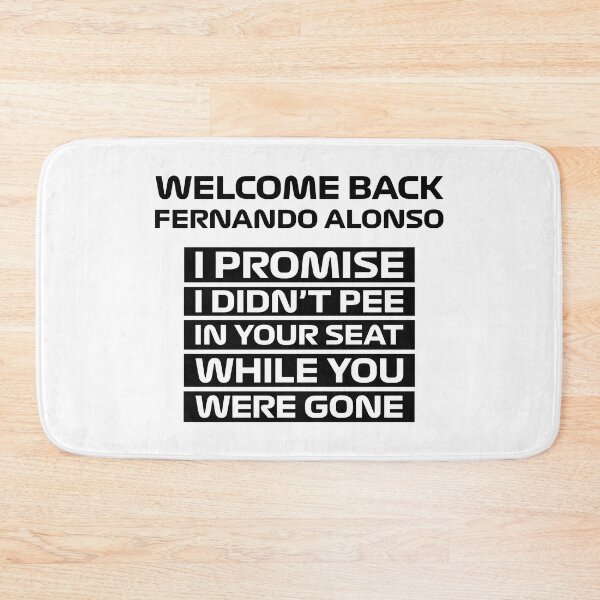Item preview, Welcome Back Alonso, I didn't pee in your seat! (Black) designed and sold by FilipeFerreira.