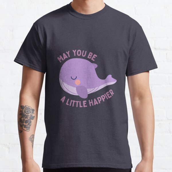 May you be a little happier BTS Tinytan plush whale Classic T-Shirt