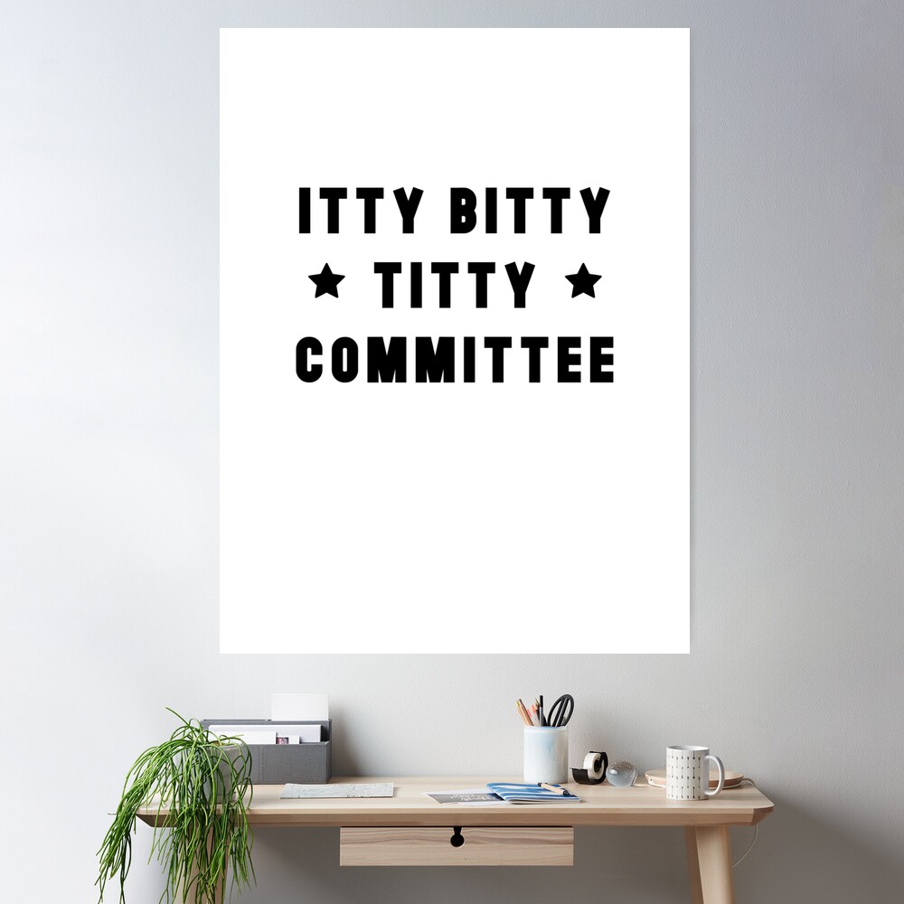 ITTY BITTY TITTY COMMITTEE 