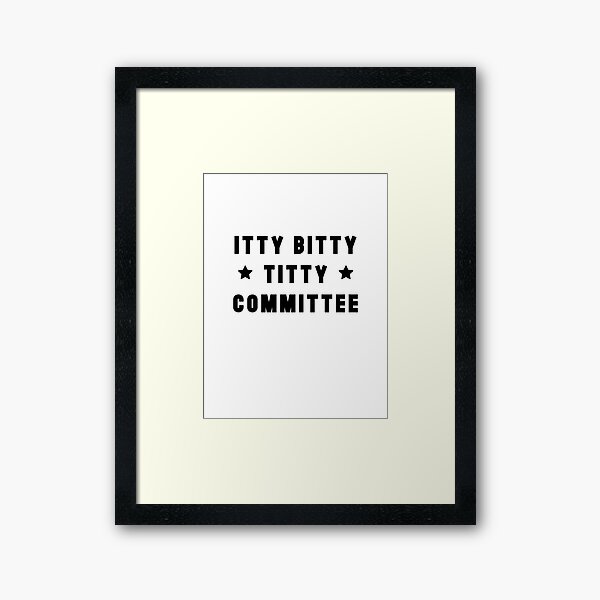 Itty Bitty Titty Committee Wall Art Redbubble 9179