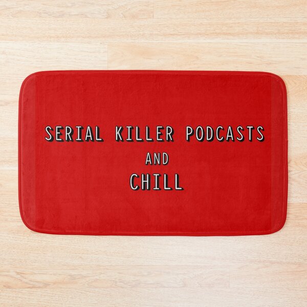 Item preview, Serial Killer Podcasts and Chill designed and sold by Katie-the-Human.