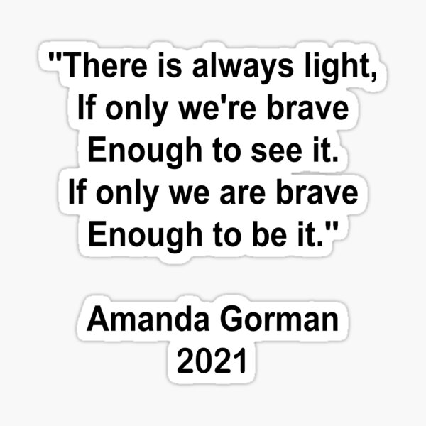 There Is Always Light If Only We Are Brave Enough To See It If Only We Are Brave Enough To Be It Sticker By Hindam4u Redbubble
