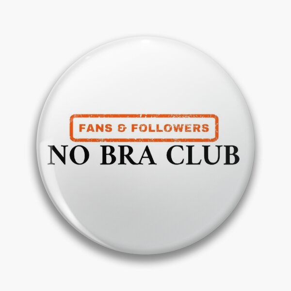 No Bra FanClub  Pin for Sale by CockTees