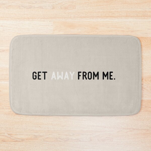 Item preview, Get Away From Me designed and sold by Flip & Flop.