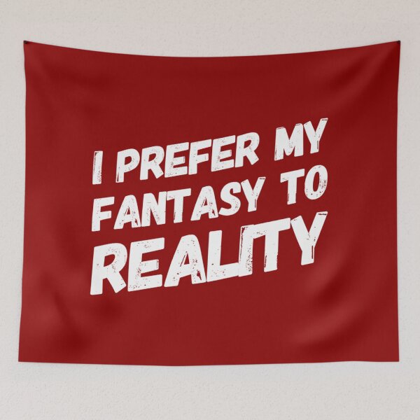 Item preview, Funny I Prefer Fantasy to Reality Quote designed and sold by bradm50.