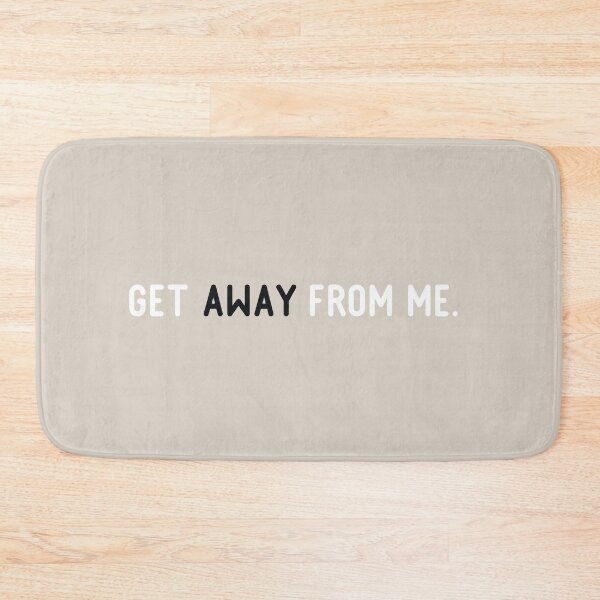 Item preview, Get Away From Me designed and sold by Flip & Flop.
