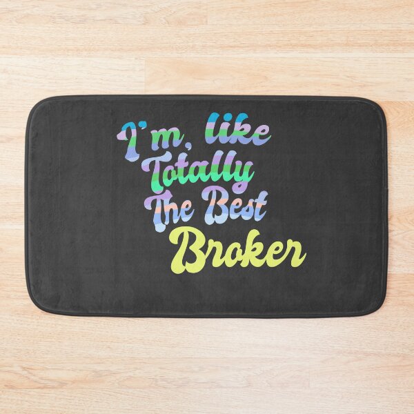 Item preview, Im Like Totally The Best Broker designed and sold by Chubuter.