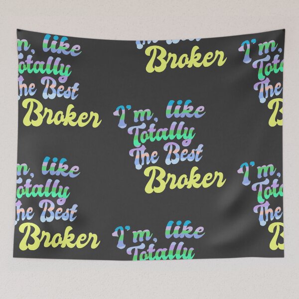 Item preview, Im Like Totally The Best Broker designed and sold by Chubuter.