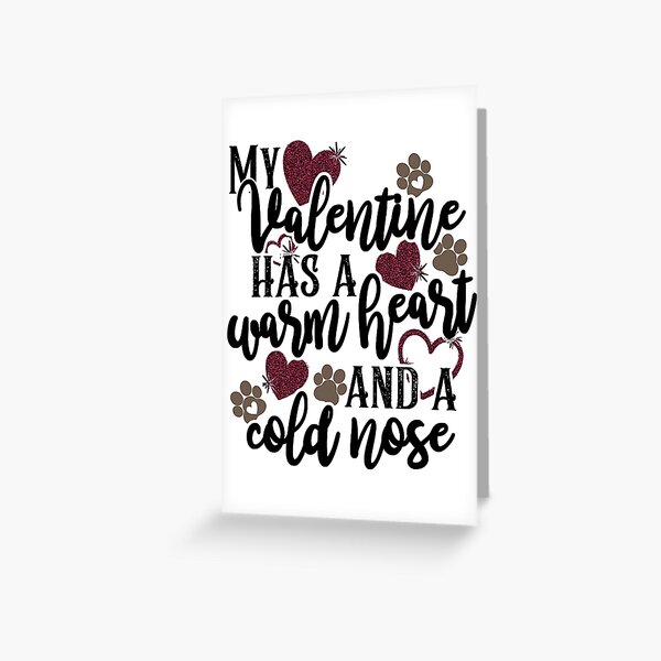 Item preview, My Valentine has a Warm Heart and a Cold Nose in Black Script designed and sold by Sheila Pressley.