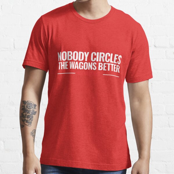 Nobody Circles the Wagons like the Buffalo Bills! T-Shirt