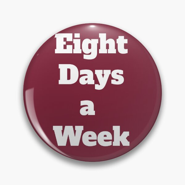 Item preview, Eight Days a Week designed and sold by QuotesDogma.