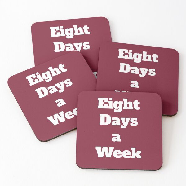 Item preview, Eight Days a Week designed and sold by QuotesDogma.