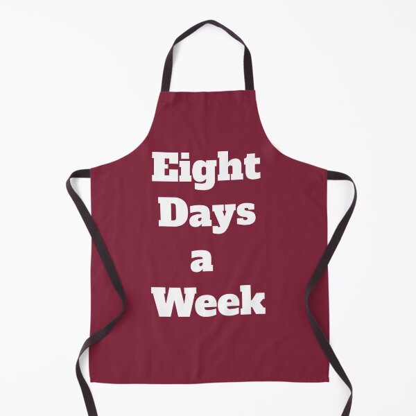 Item preview, Eight Days a Week designed and sold by QuotesDogma.