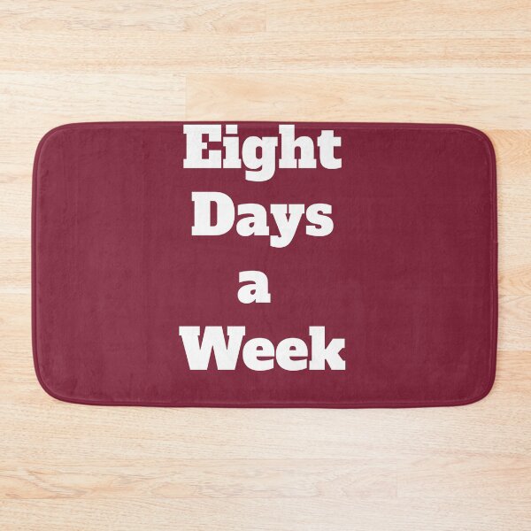 Item preview, Eight Days a Week designed and sold by QuotesDogma.