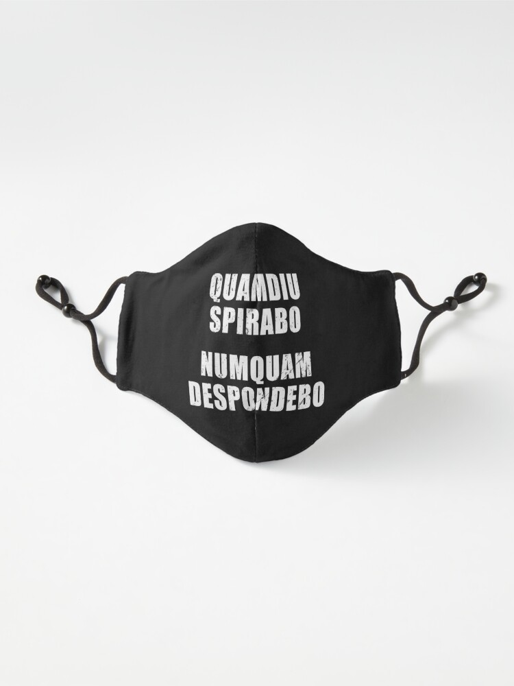 Quamdiu Spirabo Numquam Despondebo - Latin phrase meaning As Long As I  Breathe, I Will Never Quit | Mask