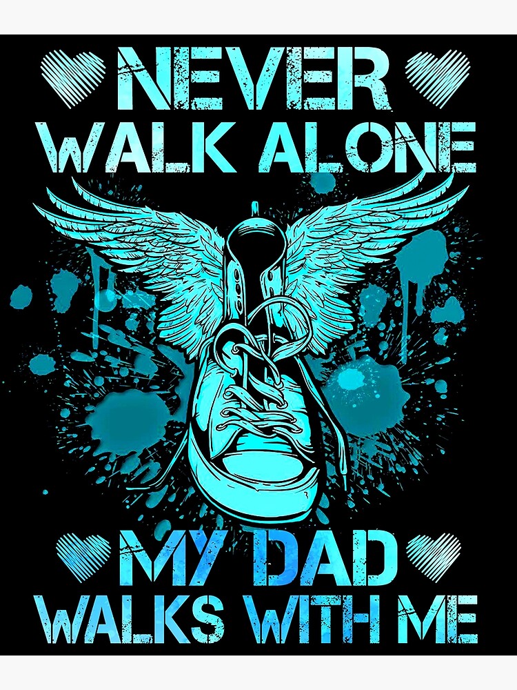 Never Walk Alone My Dad Walks With Me Gift For Son And Daughter Whose Dad Was In Heaven Valentine Gift Greeting Card By Davidcgonzale Redbubble