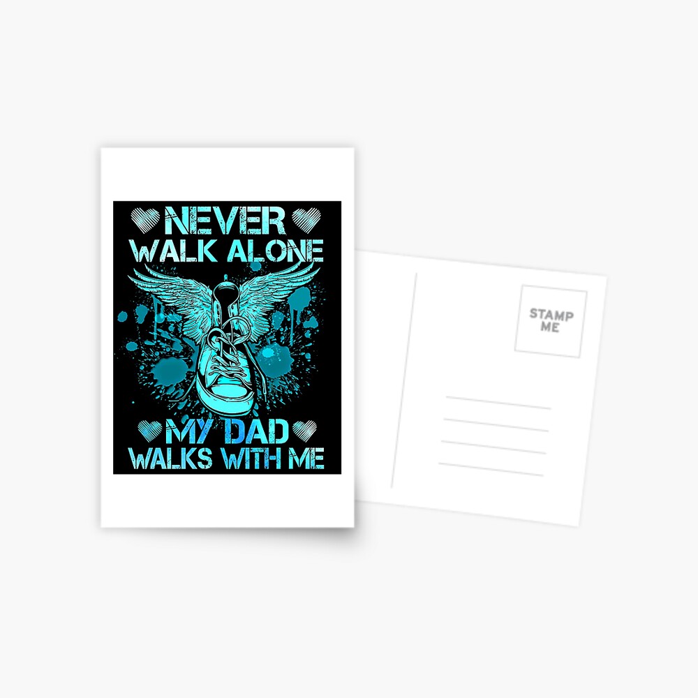 Never Walk Alone My Dad Walks With Me Gift For Son And Daughter Whose Dad Was In Heaven Valentine Gift Greeting Card By Davidcgonzale Redbubble