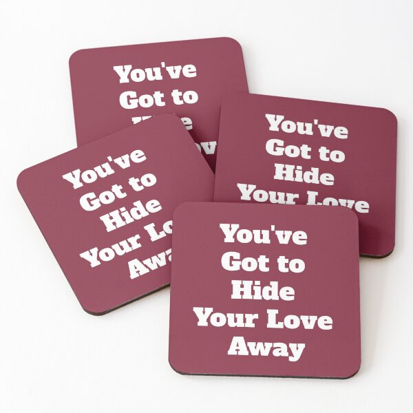 Item preview, You've Got to Hide Your Love Away designed and sold by QuotesDogma.