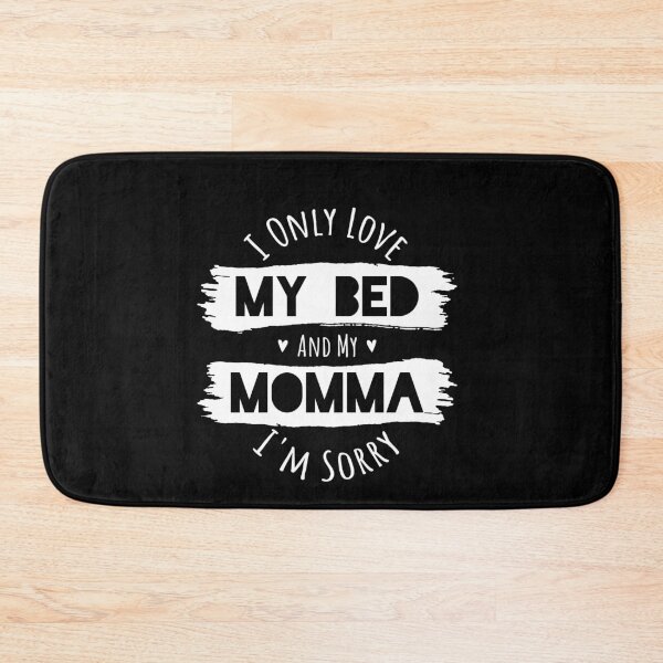 Item preview, I Only Love My Bed and My Momma designed and sold by Hananiah Merch.