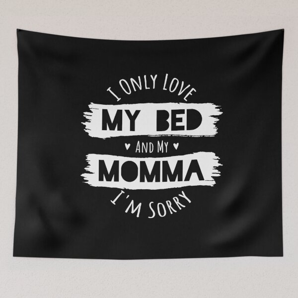 Item preview, I Only Love My Bed and My Momma designed and sold by Hananiah Merch.