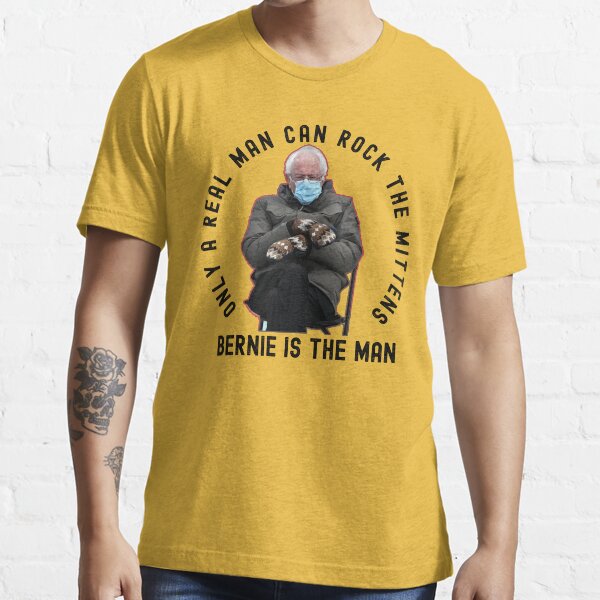 Bernie s Mittens real man rock the mittens Bernie Sanders is the man Essential T Shirt for Sale by GulQari Redbubble