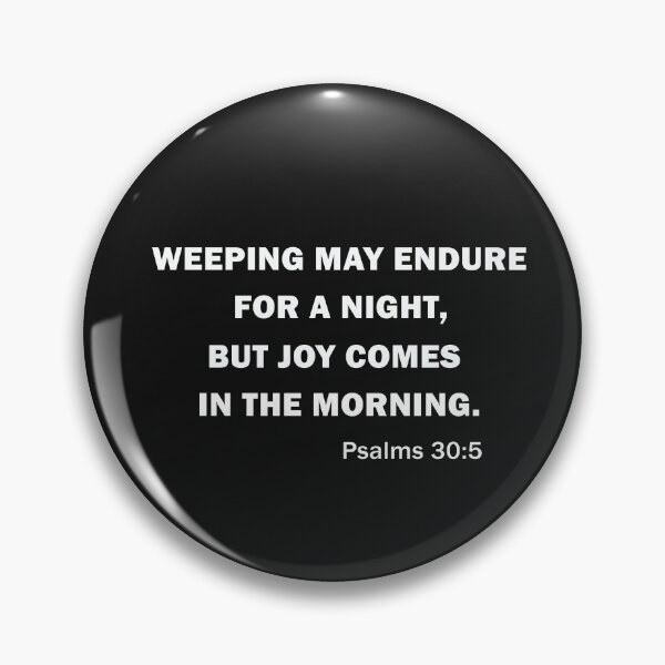 Item preview, Copy of WEEPING MAY ENDURE FOR A NIGHT, BUT JOY COMES IN THE MORNING. designed and sold by beefrancky.