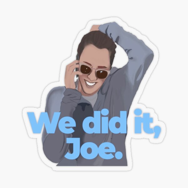 we did it joe Transparent Sticker