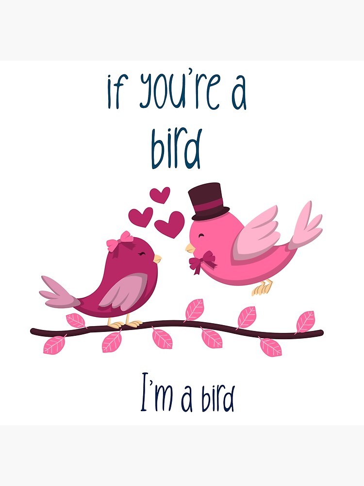 Póster «Si eres un pájaro, yo soy un pájaro día de San Valentín» de