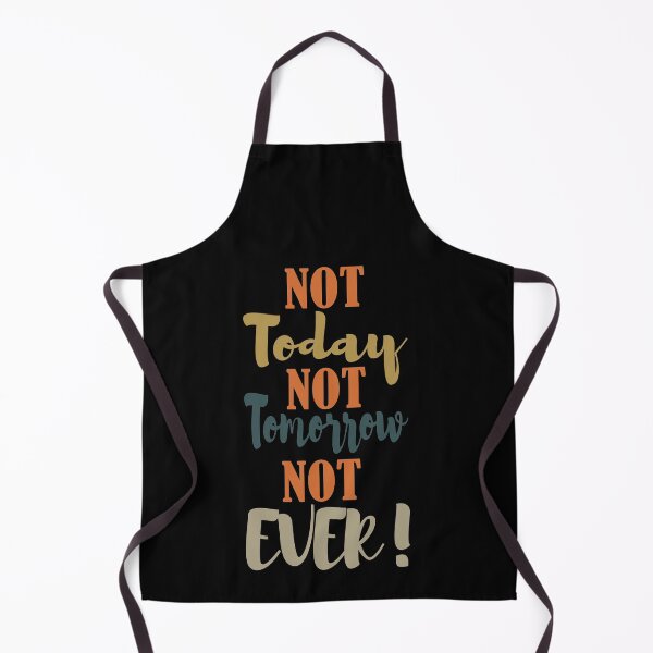 Item preview, Not Today Not Tomorrow Not Ever Quote designed and sold by daybreakagain.