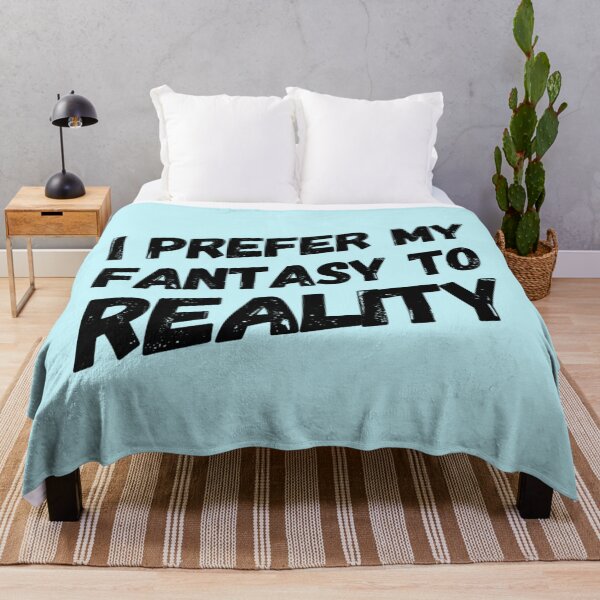 Item preview, Funny Fantasy is better than Reality Quote designed and sold by bradm50.