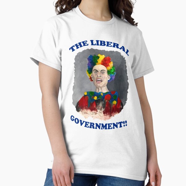 The Liberal Government!! Classic T-Shirt