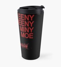 Eeny Meeny... Travel Mug