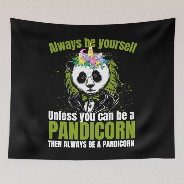 Item preview, Always be yourself, unless you can be a pandicorn, then always be a pandicorn designed and sold by Melin-aRT.