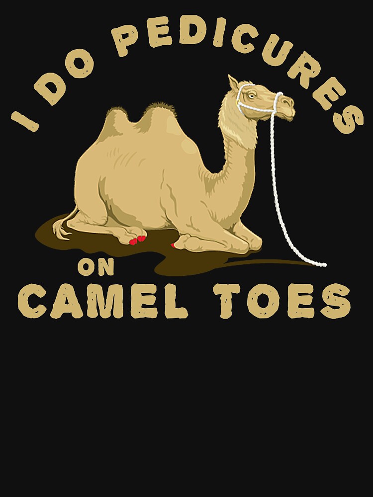  I Do Pedicures On Camel Toes Funny T-Shirt : Clothing