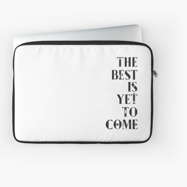 The Best Is Yet To Come Black and White Powerful Modern, Motivational/Inspirational Quote With Arrows Laptop Sleeve