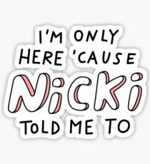 Weil Nicki mir gesagt hat Sticker