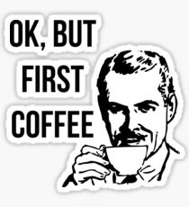 OK, but first coffee Sticker