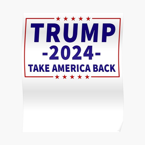 Donald Trump 2024 Take America Back Posters Redbubble