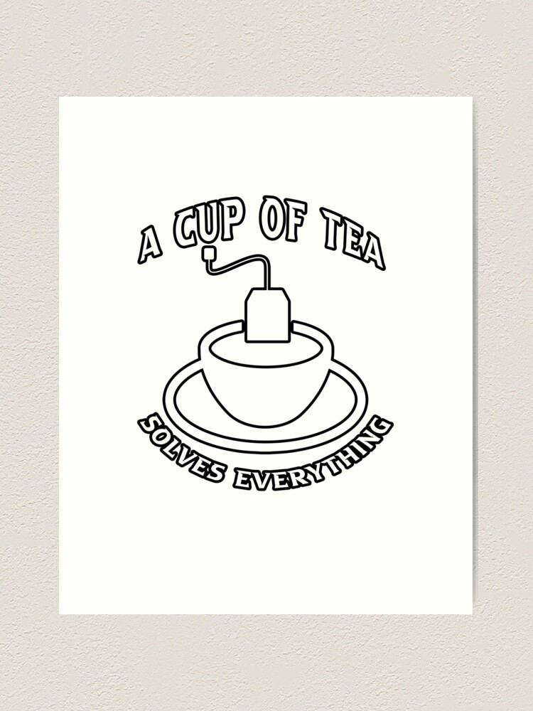 A cup of tea can solve anything