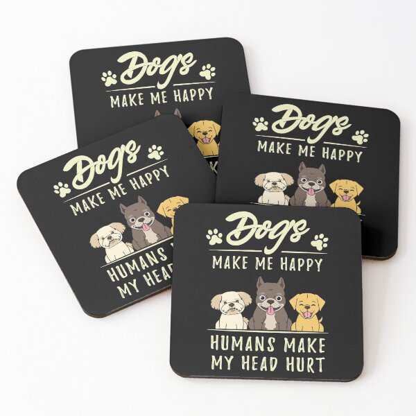 Item preview, Dogs Make Me Happy Humans Make My Head Hurt designed and sold by csoDesign.