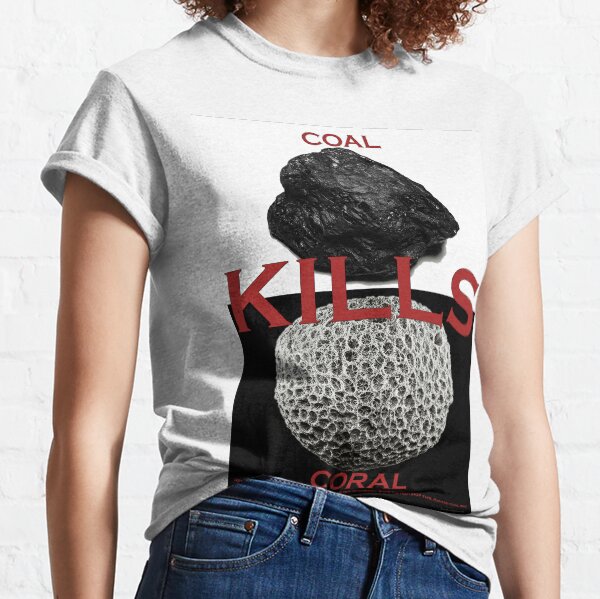 Coal Kills Coral Classic T-Shirt