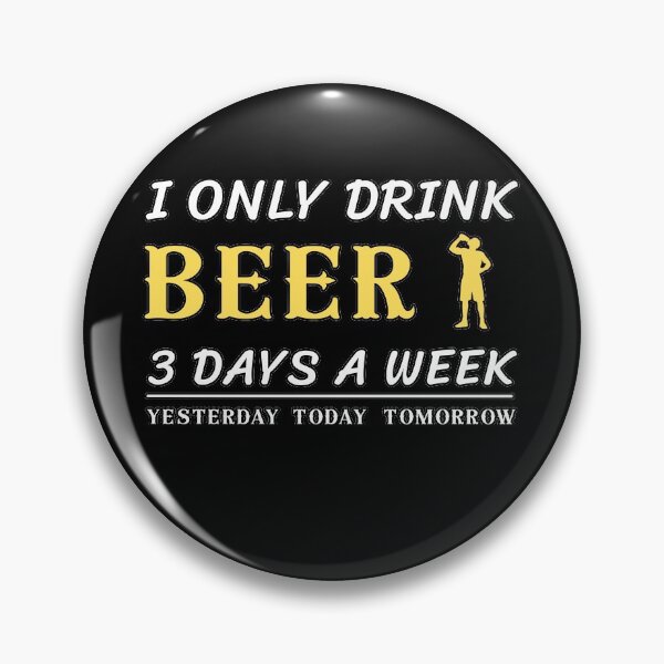 Item preview, i only drink beer 3 days a week, Beer, alcohol designed and sold by bas19101.