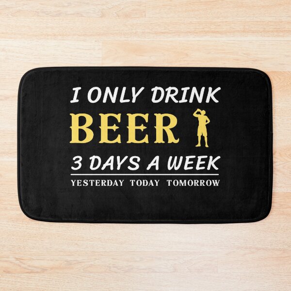 Item preview, i only drink beer 3 days a week, Beer, alcohol designed and sold by bas19101.